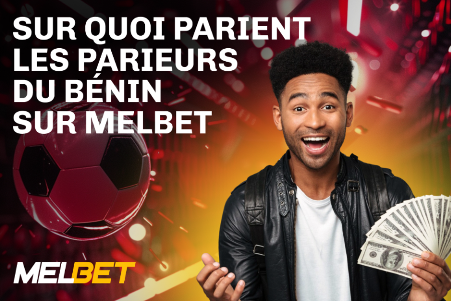 Sur quoi parient les parieurs du Bénin sur Melbet